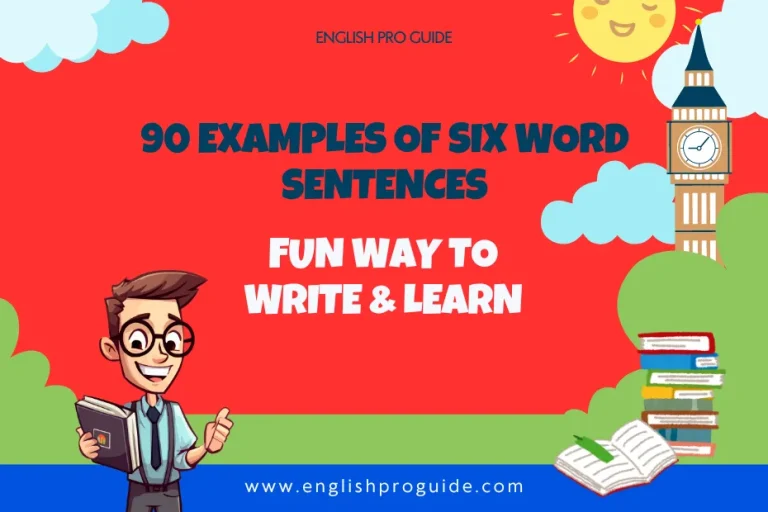 90 Examples Of Six Word Sentences