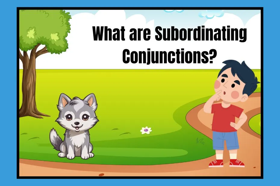 What are Subordinating Conjunctions