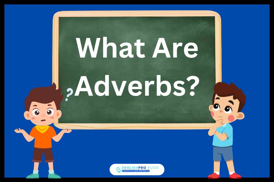 What Are Adverbs?