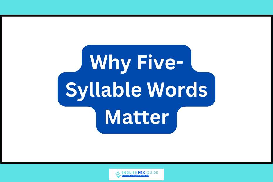 Why Five-Syllable Words Matter