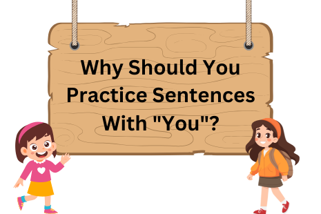 Why Should You Practice Sentences With "You"?