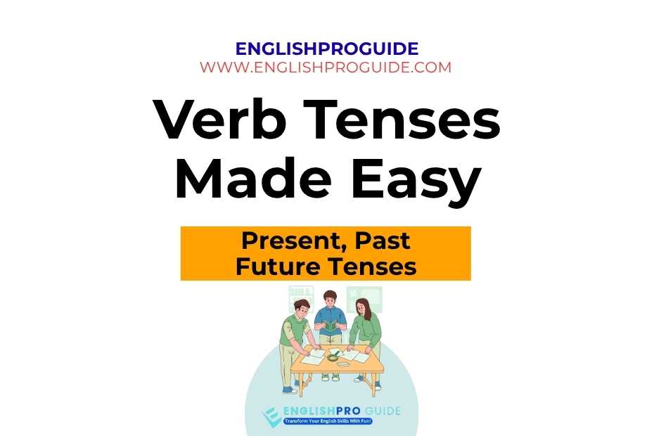 Verb Tenses Made Easy